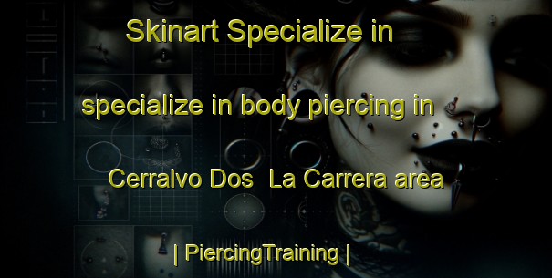 Skinart Specialize in specialize in body piercing in Cerralvo Dos  La Carrera area | PiercingTraining | PiercingClasses | SkinartTraining-Mexico